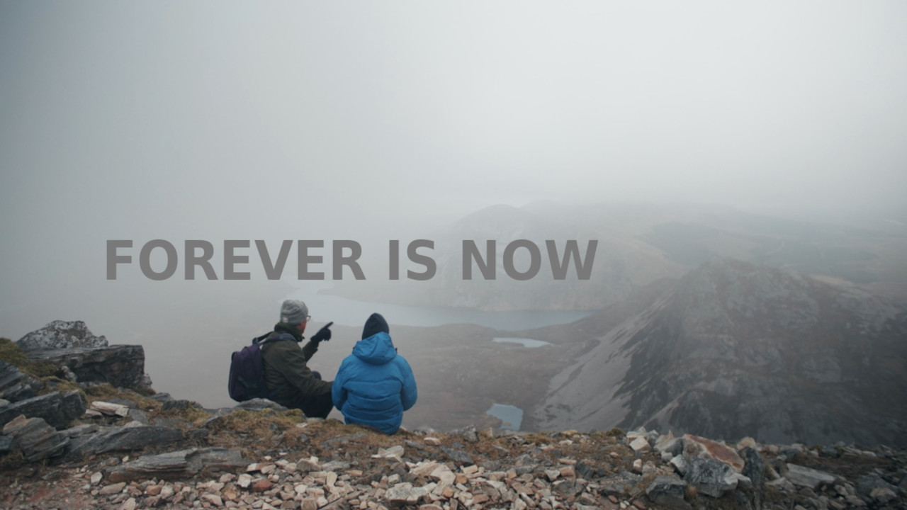 Forever is Now